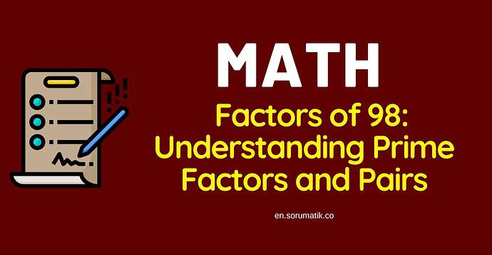 What Are Factors of 98? Prime Factors of 98, Factors of 98 in Pairs