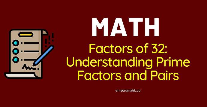 Factors of 32 Understanding Prime Factors and Pairs (1)