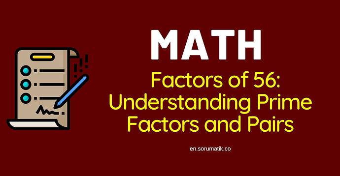 Factors of 56Understanding Prime Factors and Pairs