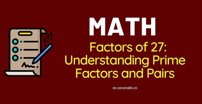 What Are Factors of 27? Prime Factors of 27, Factors of 27 in Pairs